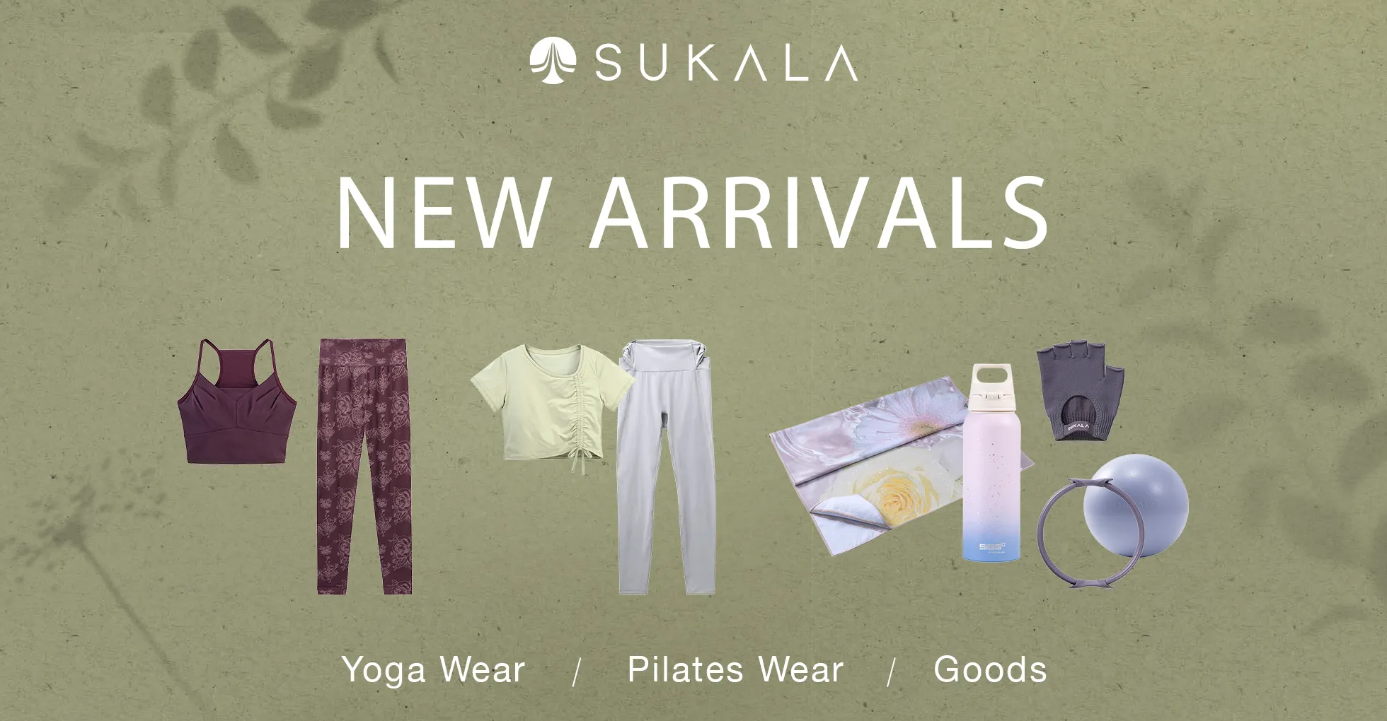 SUKALA NEW ARRIVALS