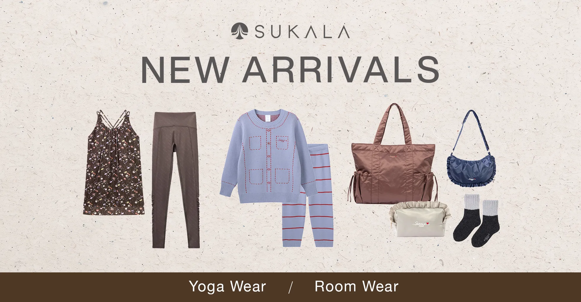 SUKALA NEW ARRIVALS